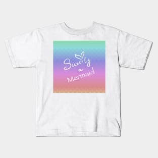 Secretly a Mermaid calligraphy and rainbow scales Kids T-Shirt